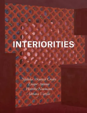 Interiorities: Njideka Akunyili Crosby, Leonor Antunes, Henrike Naumann, Adriana Varej?o